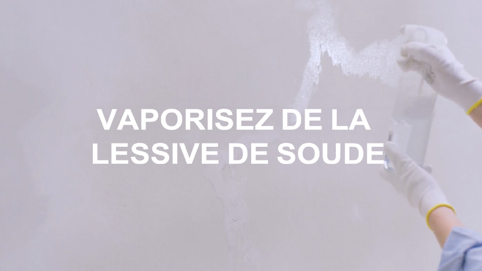 Vaporisez de la lessive de soude pour lessiver votre mur Vaporisez de la lessive de soude pour lessiver votre mur